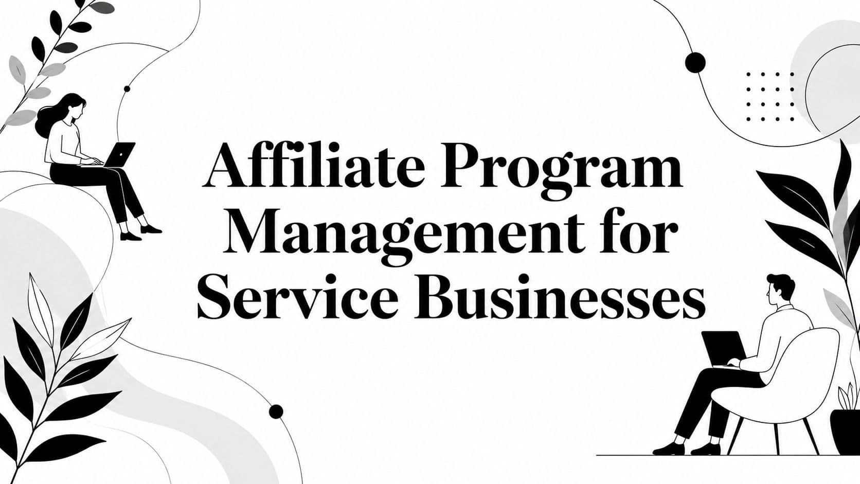 Affiliate Program Management for Service Businesses