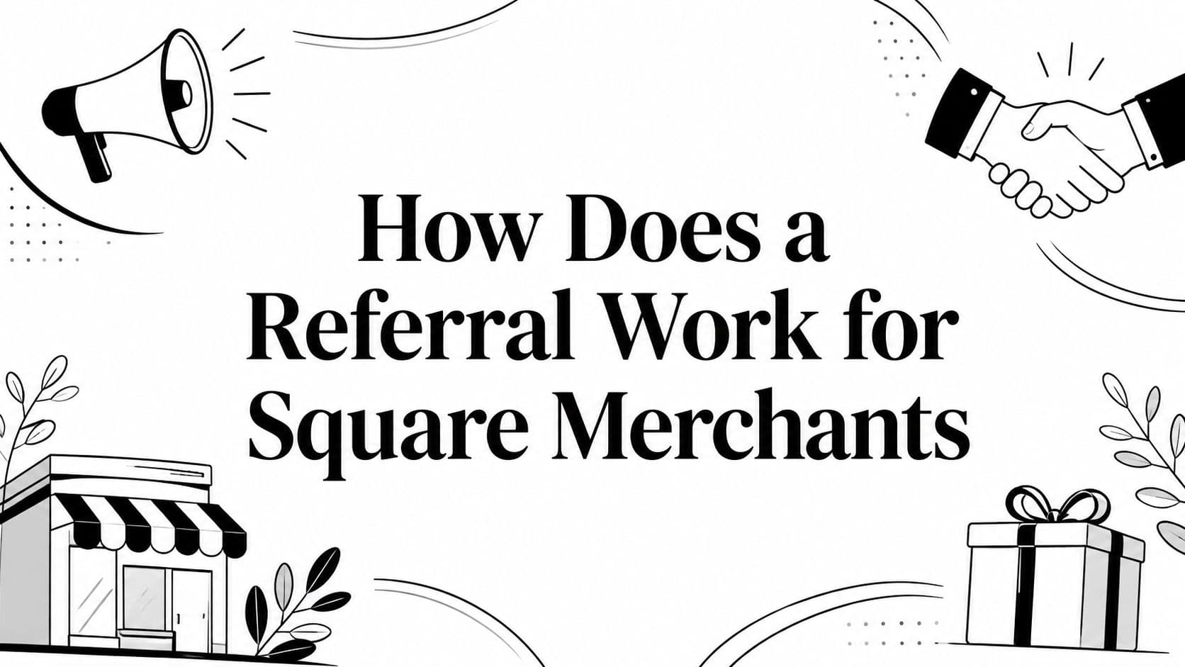 How Does a Referral Work for Square Merchants