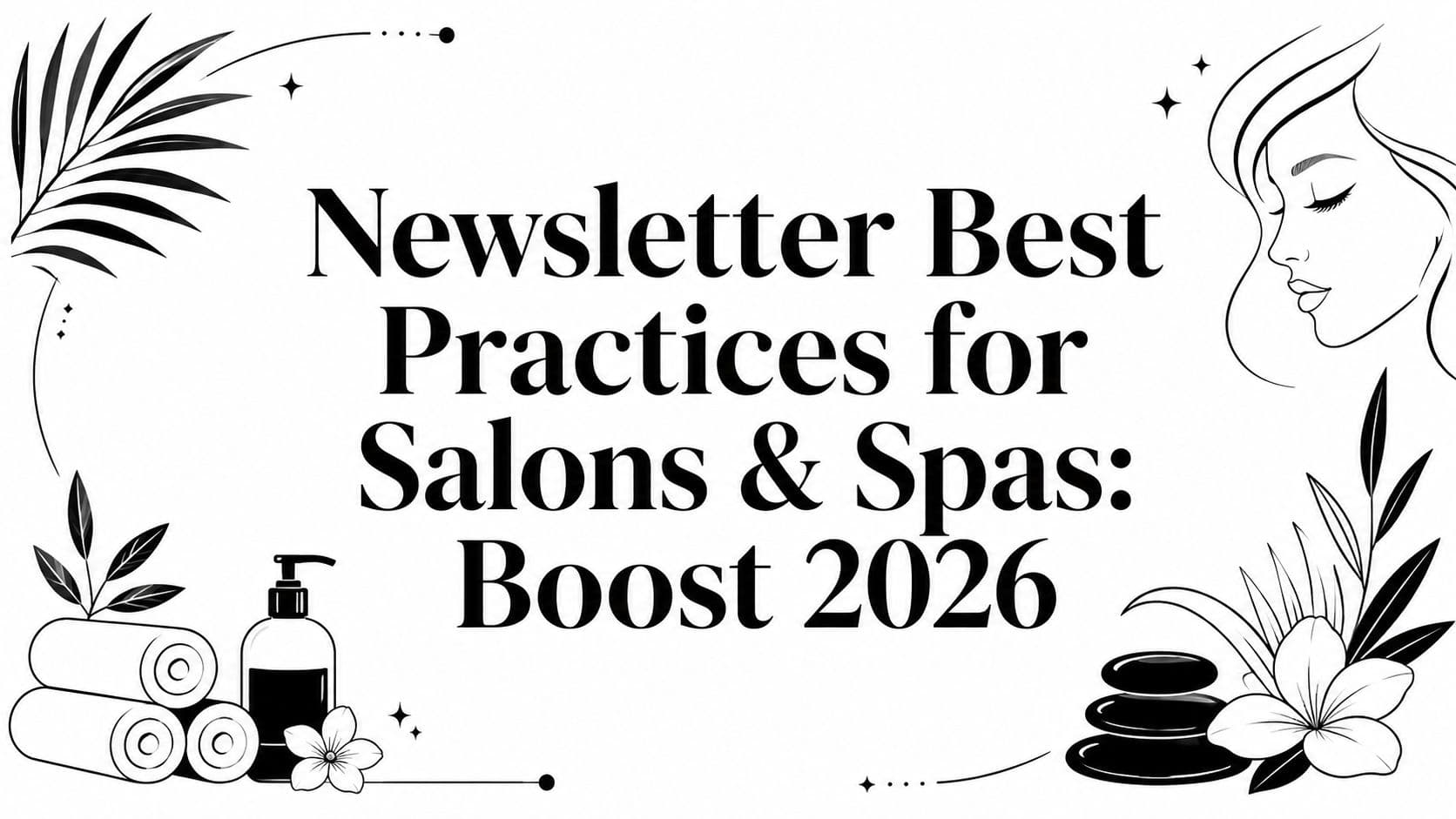 Newsletter Best Practices for Salons & Spas: Boost 2026