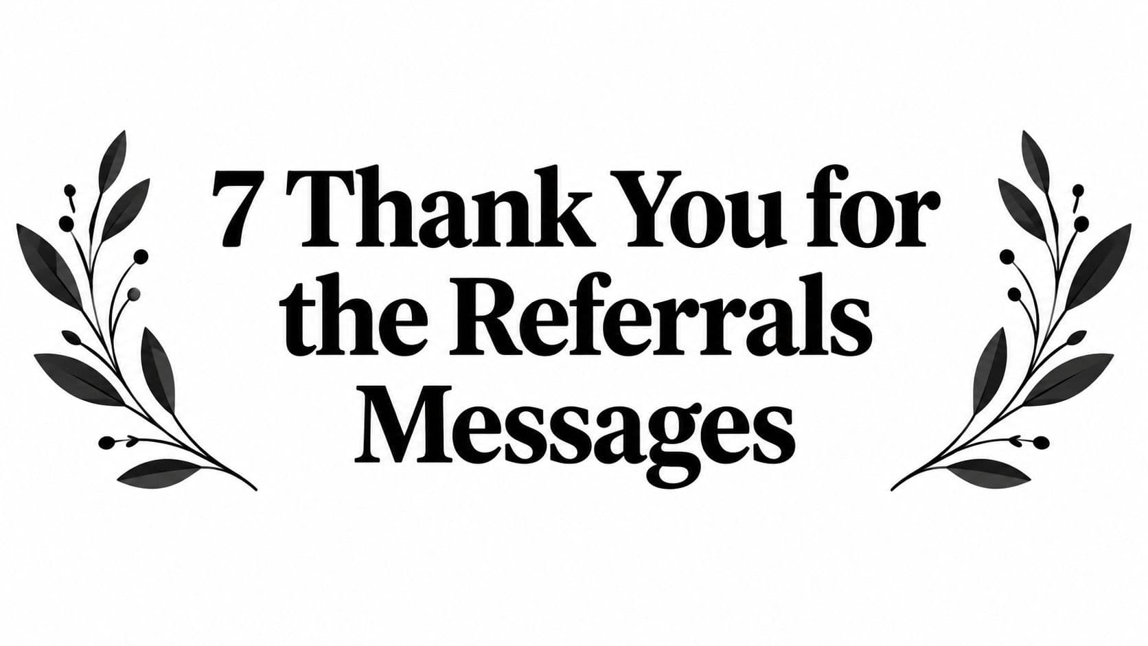 7 Thank You for the Referrals Messages