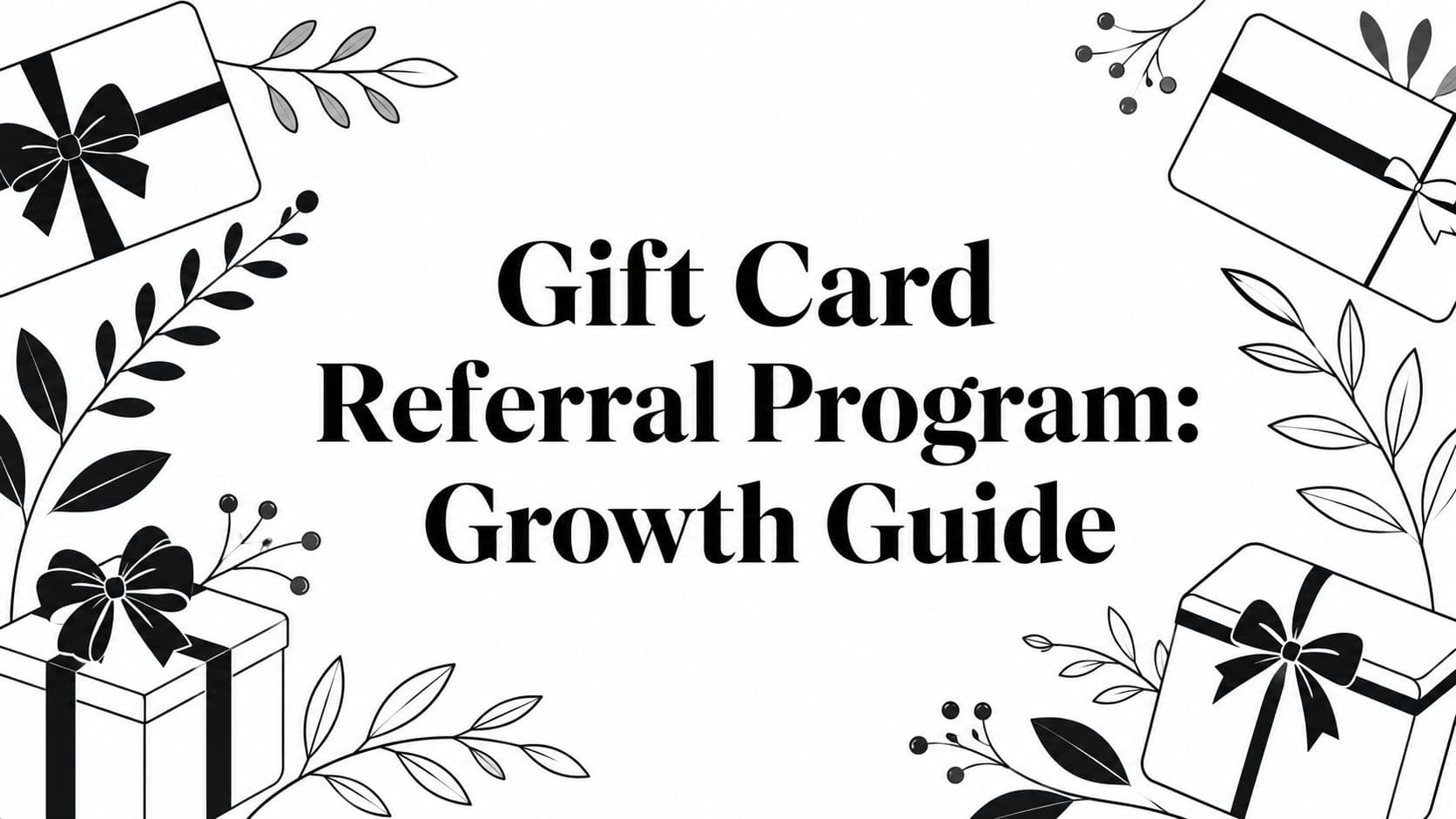 Gift Card Referral Program: Growth Guide