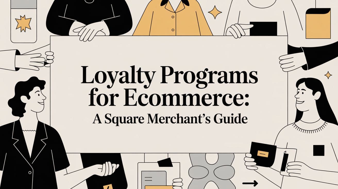 Loyalty Programs for Ecommerce: A Square Merchant's Guide
