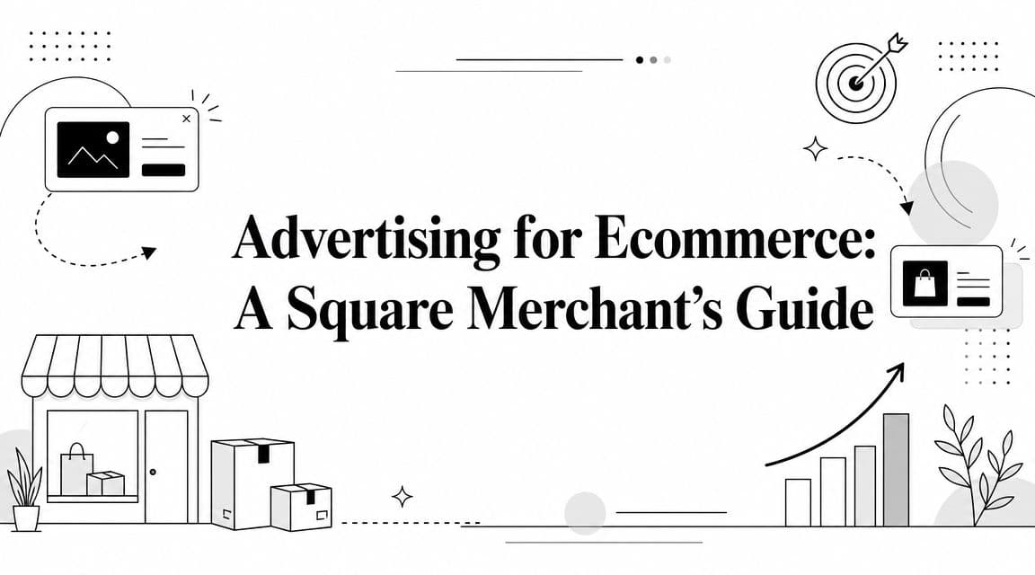 Advertising for Ecommerce: A Square Merchant's Guide