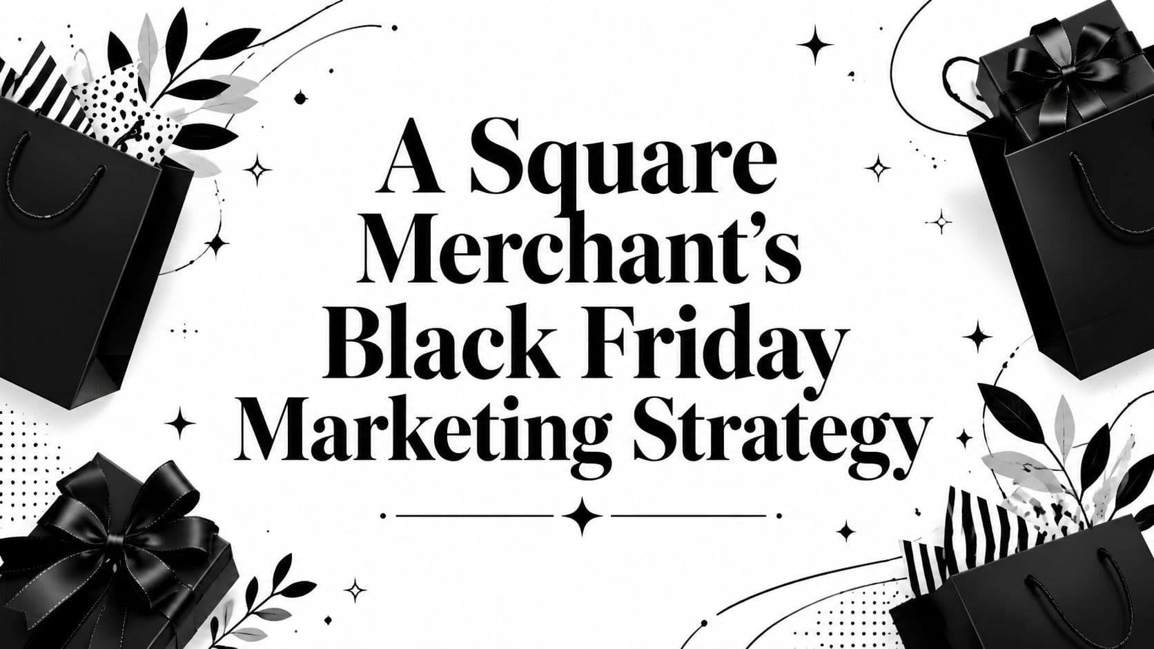 A Square Merchant's Black Friday Marketing Strategy
