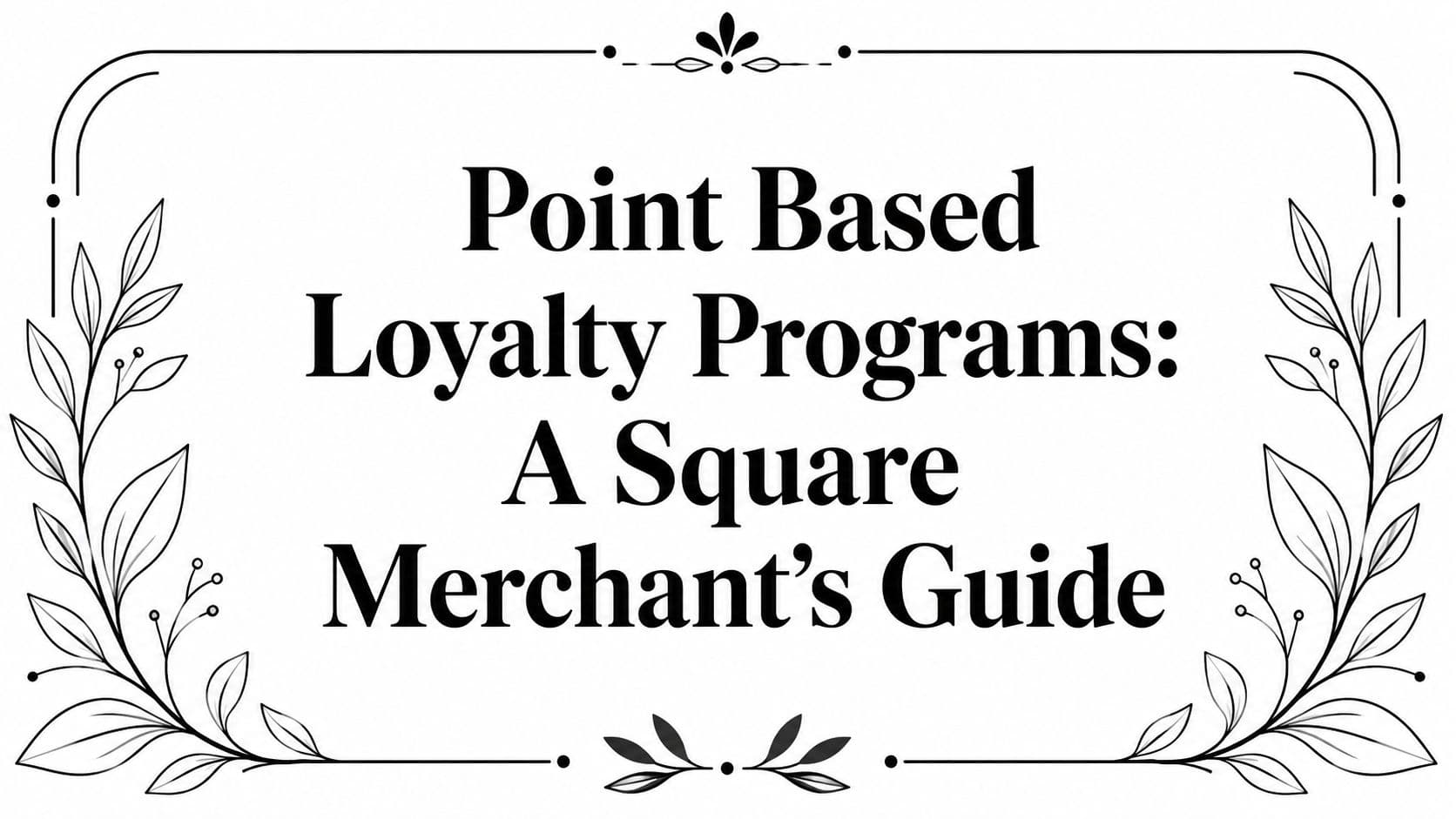 Point Based Loyalty Programs: A Square Merchant's Guide