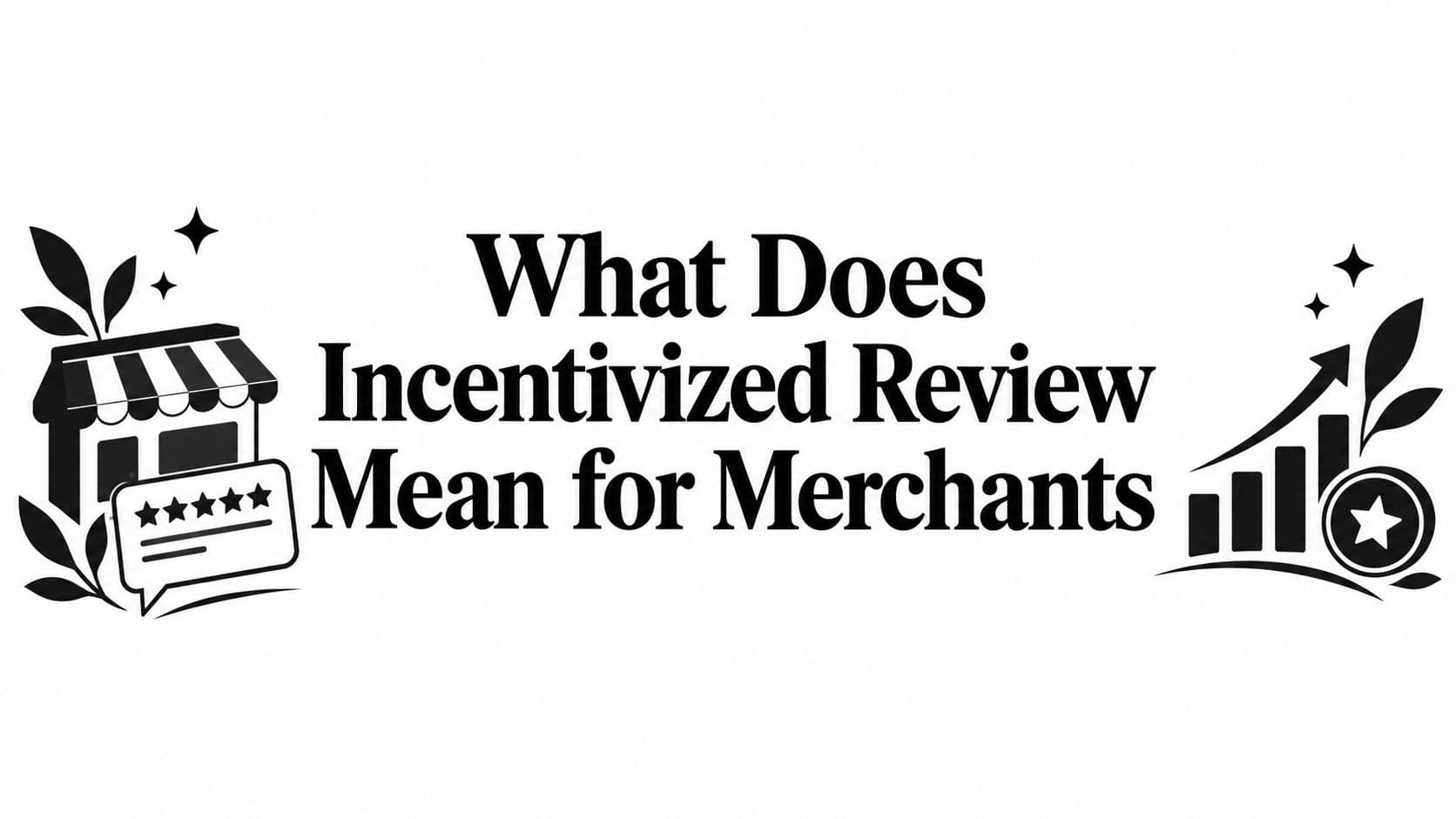What Does Incentivized Review Mean for Merchants