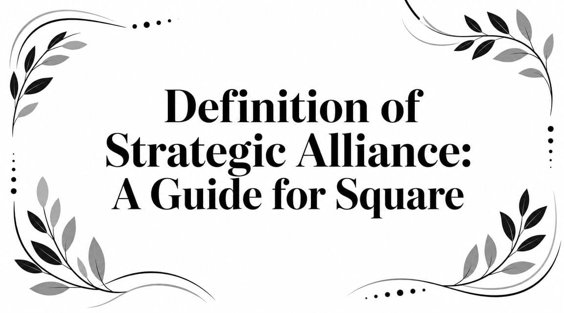 Definition of Strategic Alliance: A Guide for Square