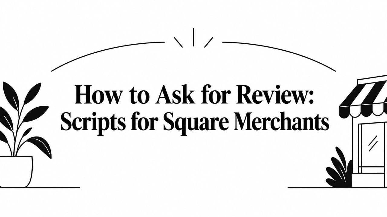 How to Ask for Review: Scripts for Square Merchants