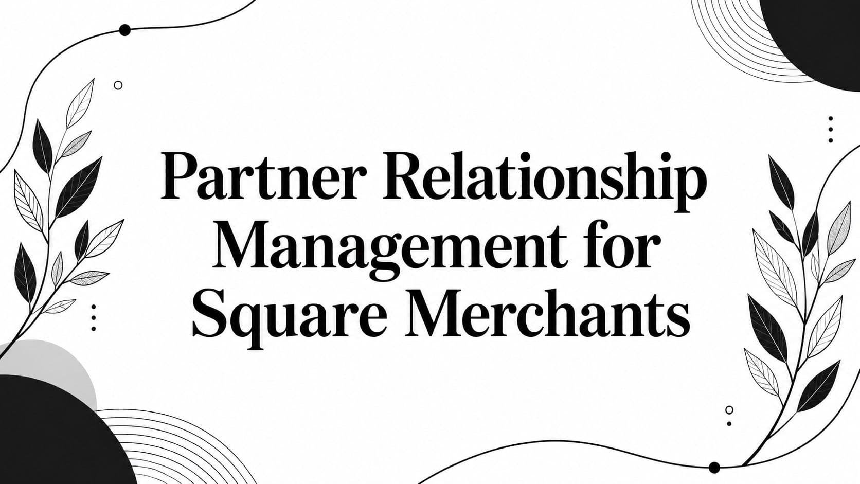 Partner Relationship Management for Square Merchants
