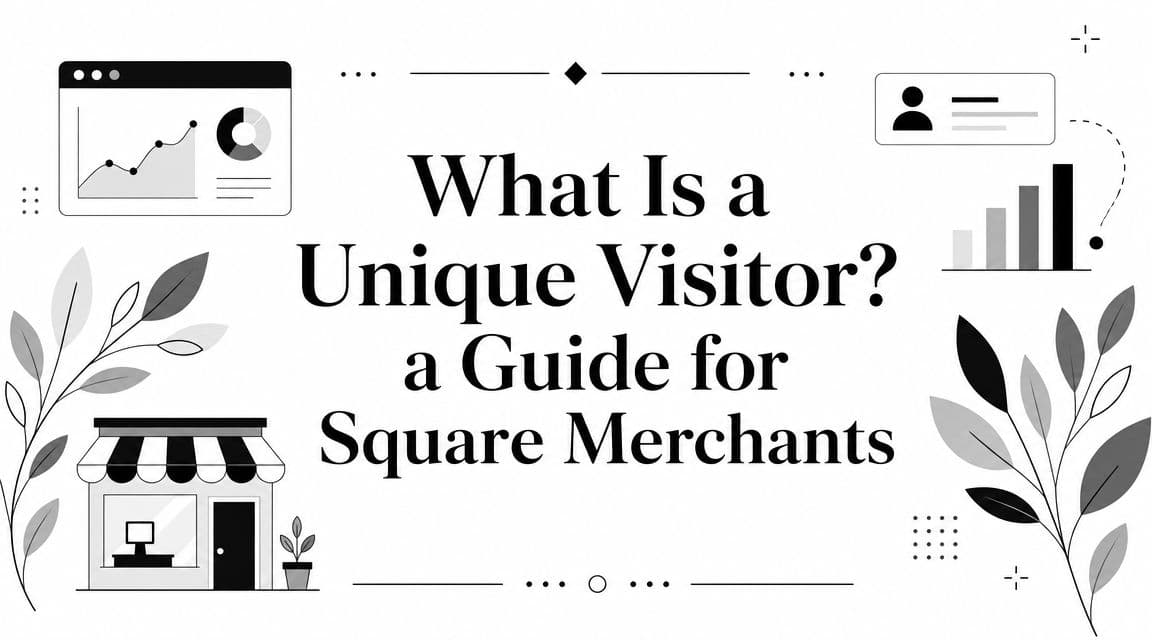 What Is a Unique Visitor? a Guide for Square Merchants
