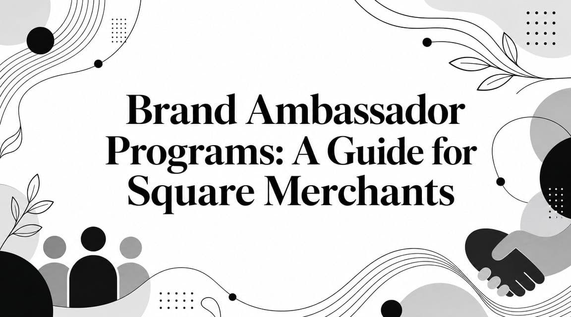 Brand Ambassador Programs: A Guide for Square Merchants