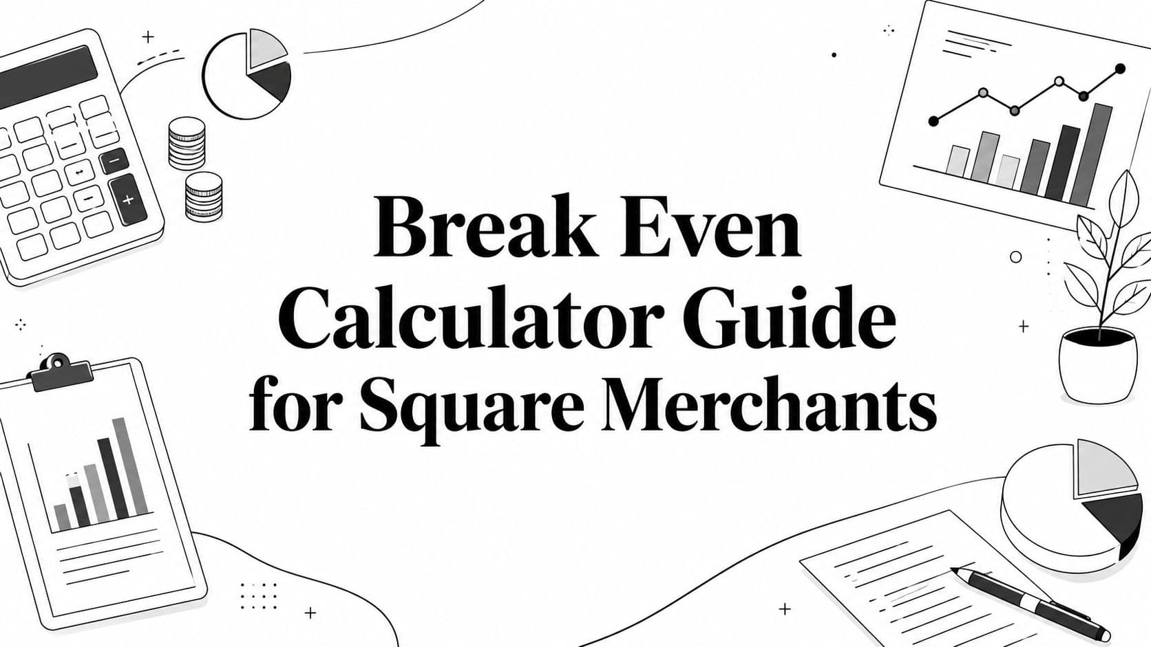 Break Even Calculator Guide for Square Merchants