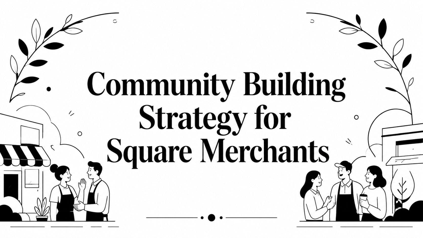 Community Building Strategy for Square Merchants