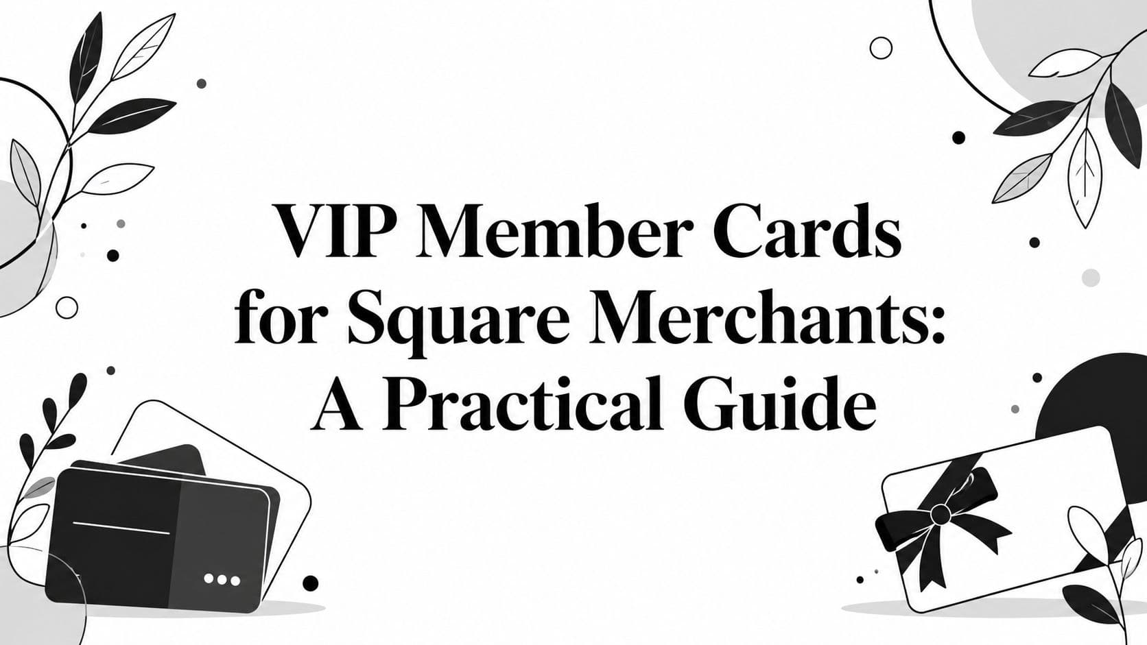 VIP Member Cards for Square Merchants: A Practical Guide