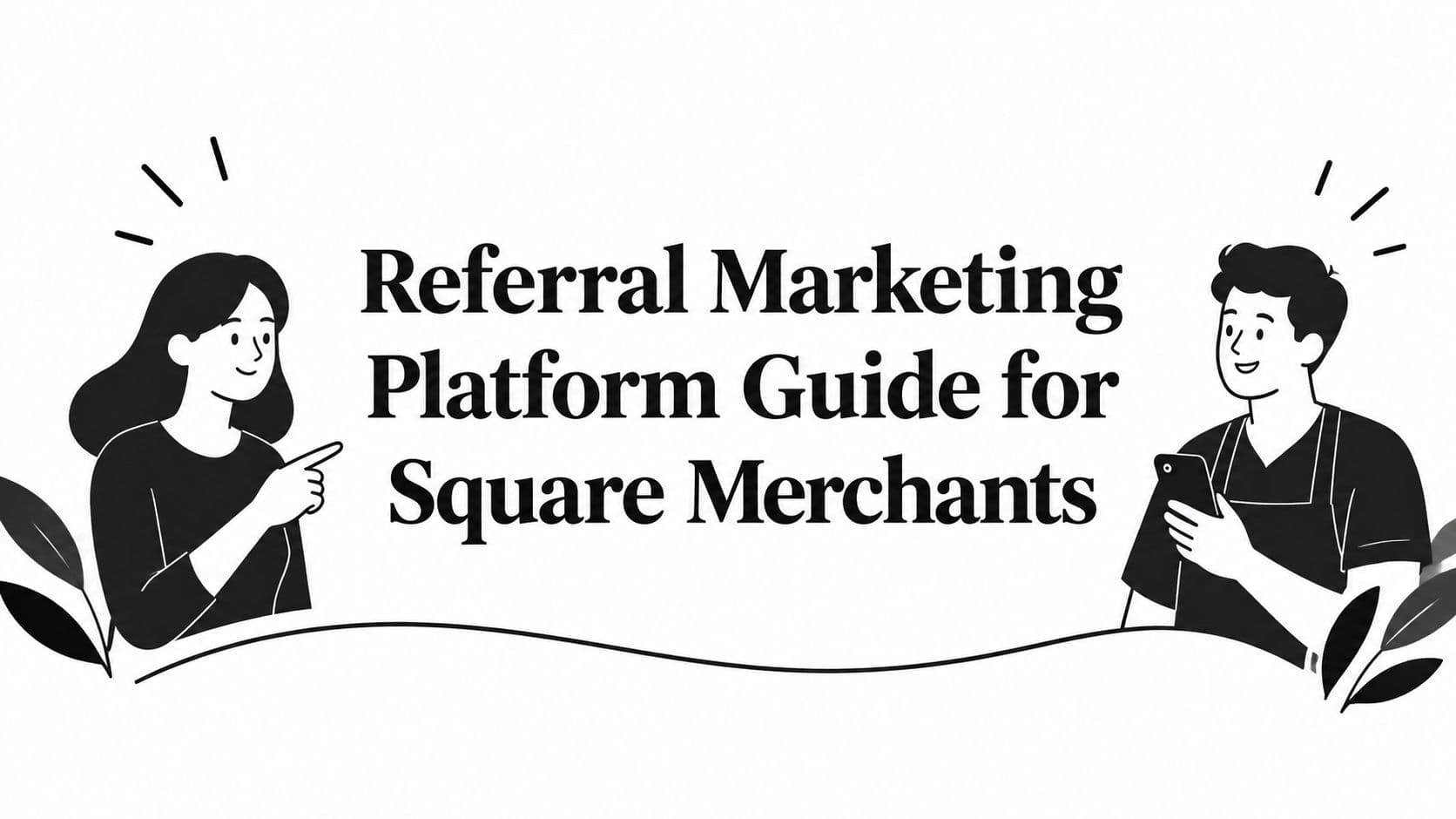 Referral Marketing Platform Guide for Square Merchants