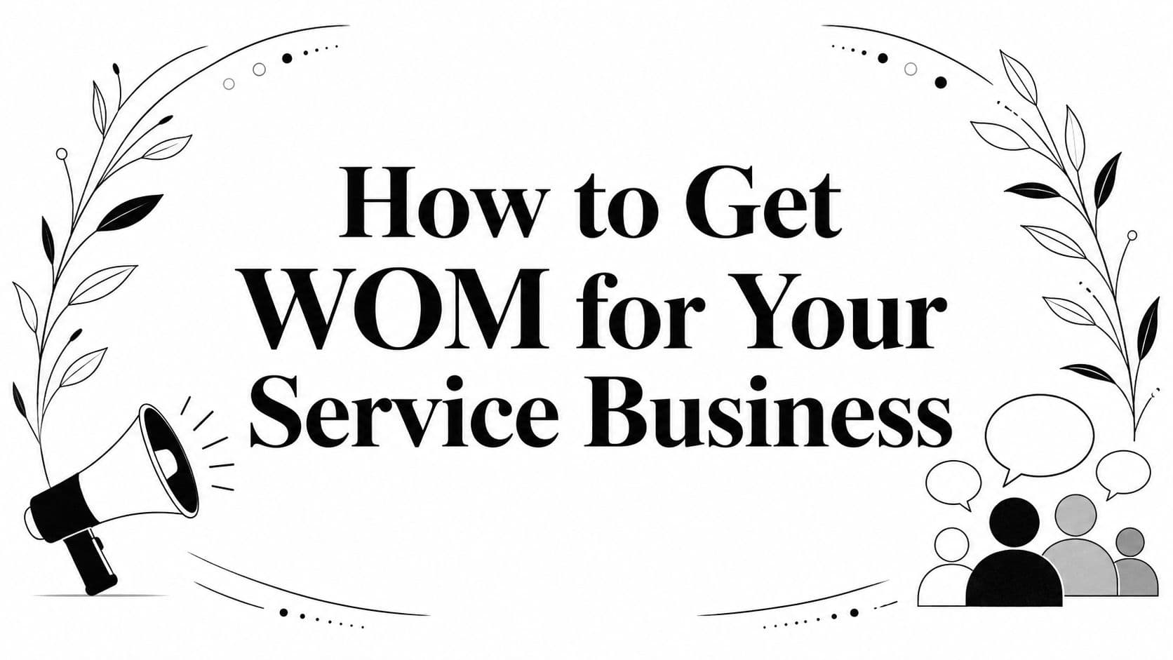 How to Get WOM for Your Service Business