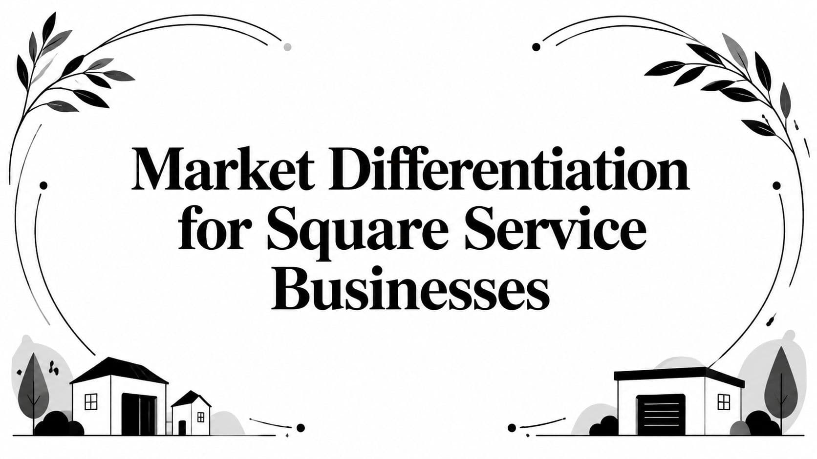 Market Differentiation for Square Service Businesses