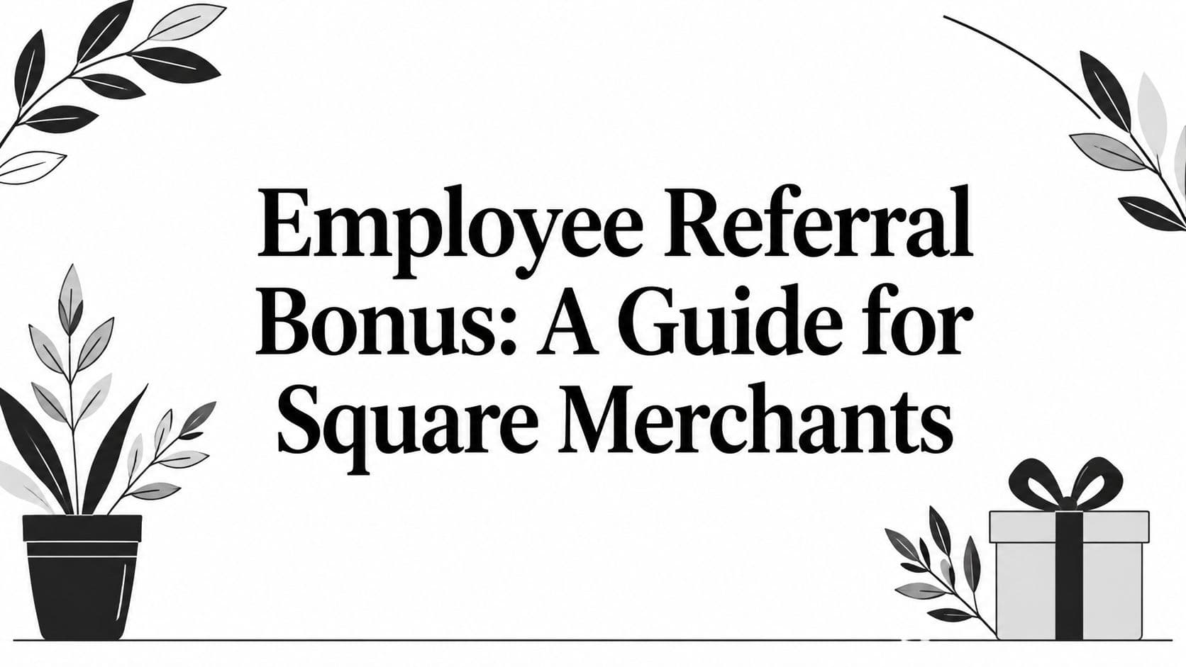 Employee Referral Bonus: A Guide for Square Merchants