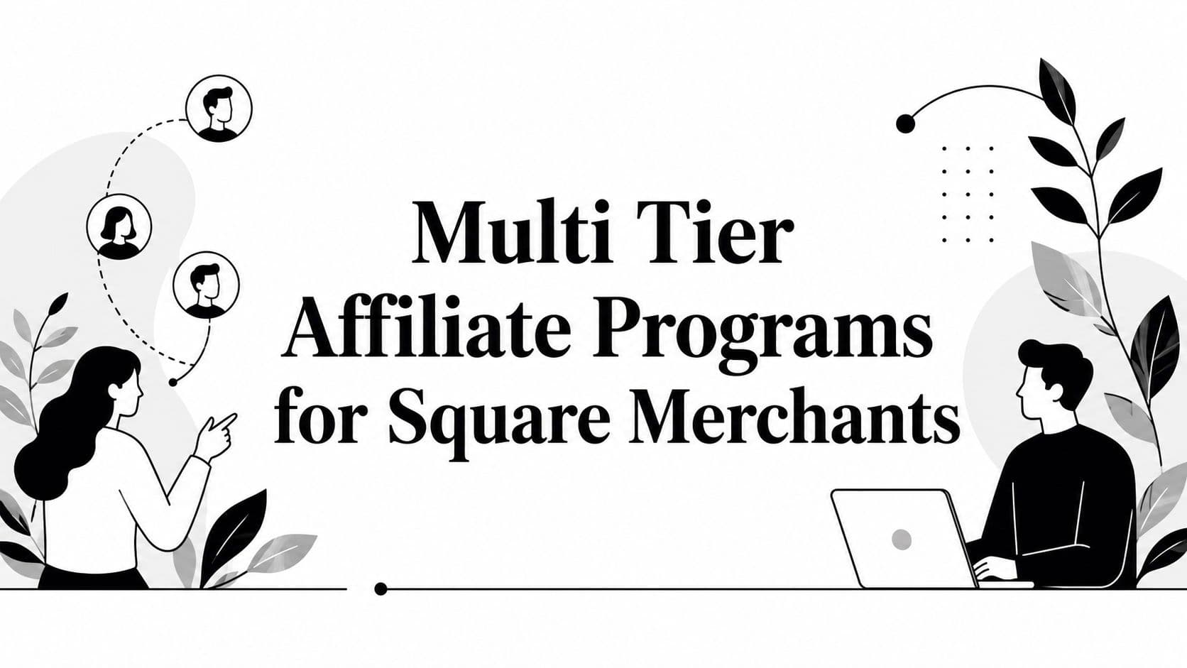 Multi Tier Affiliate Programs for Square Merchants