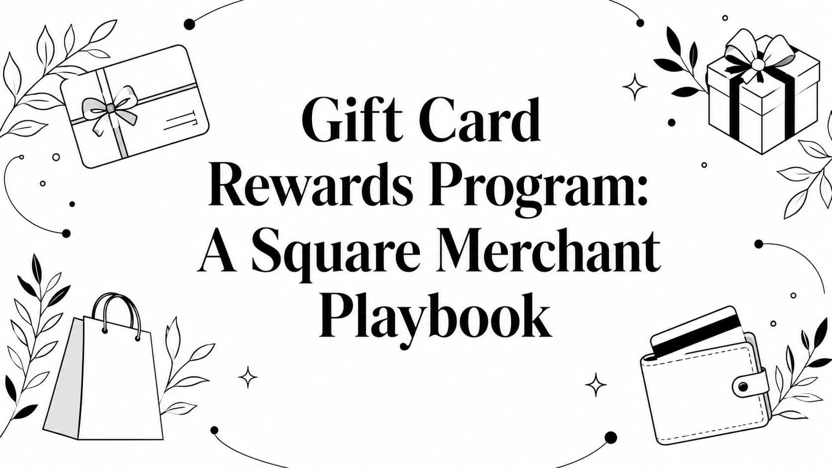 Gift Card Rewards Program: A Square Merchant Playbook